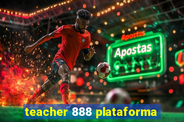 teacher 888 plataforma